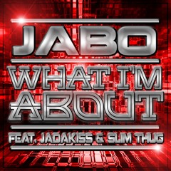 Jabo - What I'm About (feat. Jadakiss & Slim Thug)