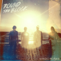 MAGIC BONES - Round The Block