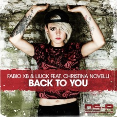 Fabio XB & Liuck feat. Christina Novelli - Back To You (Original Mix) [OUT NOW]