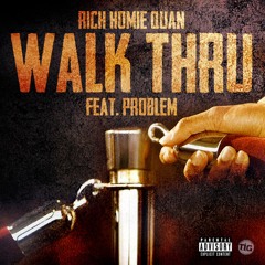 Rich Homie Quan - Walk Thru (feat. Problem)