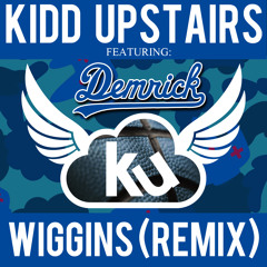 Kidd Upstairs - Wiggins(Remix)(feat. Demrick)
