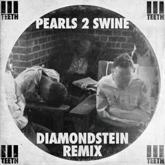 Pearls 2 Swine (Diamondstein Remix)