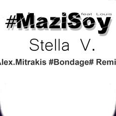 #MaziSoy Feat Louis(Alex.Mitrakis #Bondage# Remix)