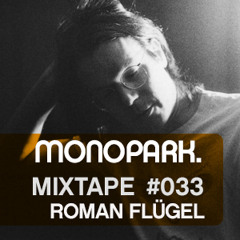 Monopark Mixtape 033 -  Roman Flügel