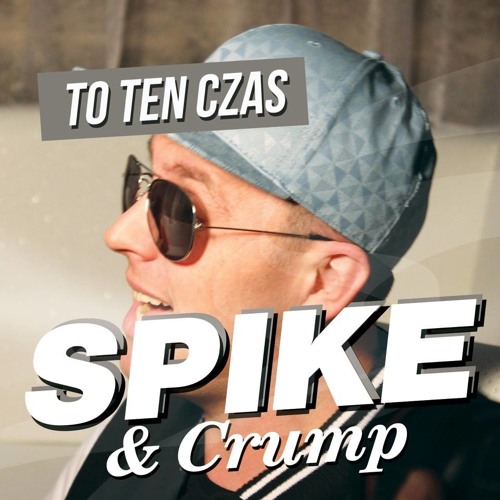 Spike & Crump - To Ten Czas (Radio Mix)