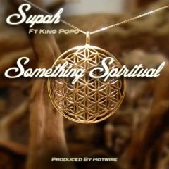 Supah ft. King Popo - Something Spiritual (EXPLICIT)