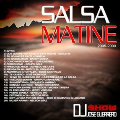 SALSA MATINE (2005 - 2009) THE SHOW DISC-PLAY - DJ JOSE GUERRERO