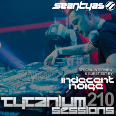 Tytanium Sessions 210 with guest Indecent Noise