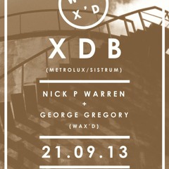 XDB Live at Wax´d  21 September 2013 / Dance Tunnel London