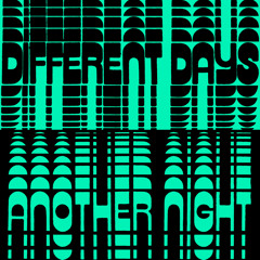 Different Days / Another Night