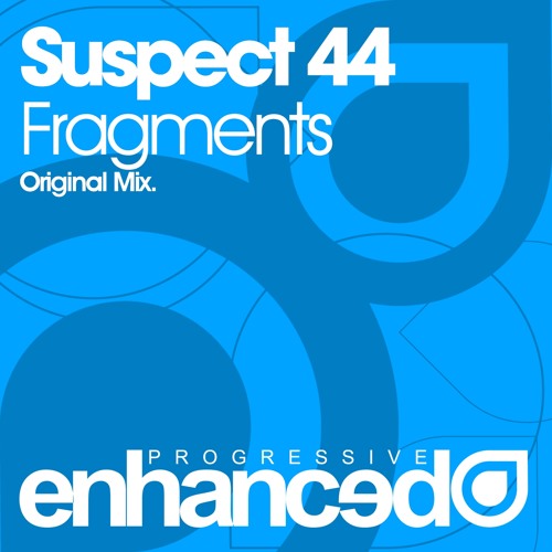 Suspect 44 - Fragments (Original Mix) [OUT NOW]