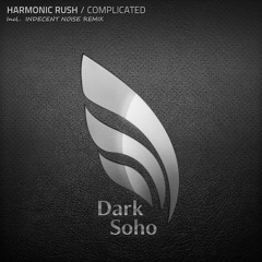 Harmonic Rush - Complicated! (Indecent Noise Remix) [Dark Soho] 2014