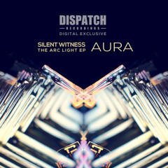 Silent Witness - Aura - Dispatch 076 D (CLIP) - OUT NOW