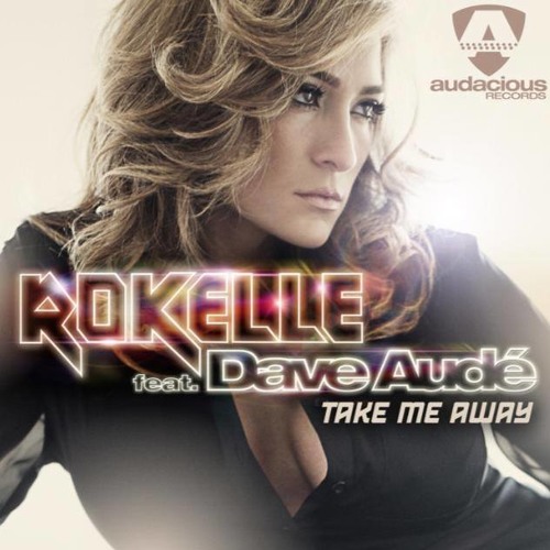 Rokelle feat. Dave Audé "Take Me Away" (Jeremy Word Remix) Preview