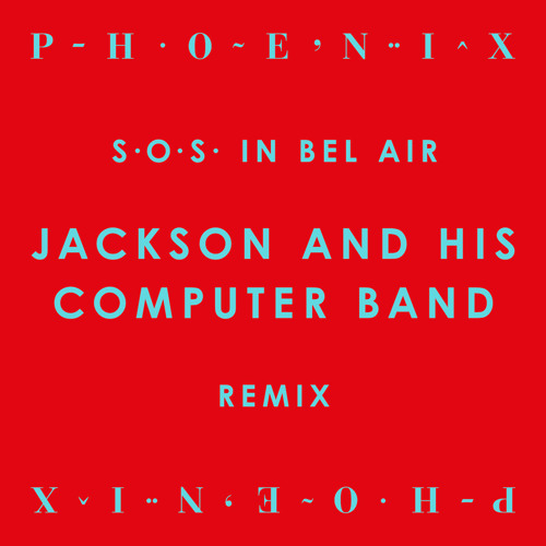 SOS In Bel Air (Jackson and His Computer Band Remix)