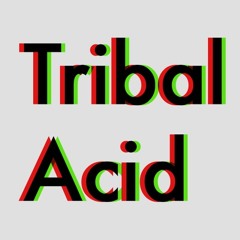 Acid/Tribe