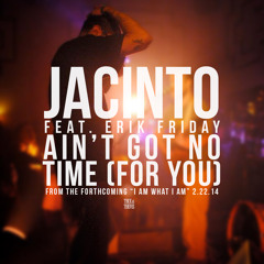 Ain't Got No Time (For You) Feat. Erik Friday