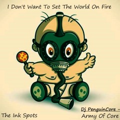 PenguinCore - Army of Core (I Don't Want to Set The World on Fire - Preview 200BPM)