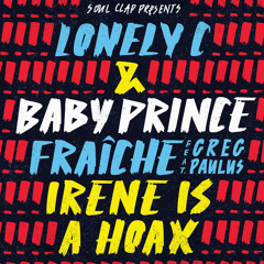 Lonely C & Baby Prince - Irene Is A Hoax (Extended)