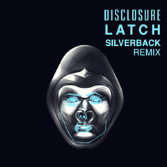 Disclosure - Latch (Silverback Remix) [Free Download]