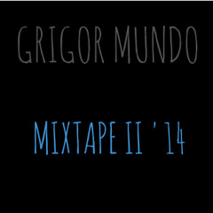 Grigor Mundo Mixtape II '14