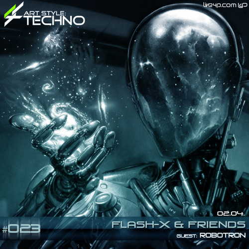 Art Style: Techno | Flash-X & Friends #023 | Guest : ROBotron [ARTSTYLETECHNO.HU]
