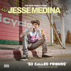 Jesse Medina & Jake One "So Called Friends"