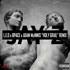 L.E.D x BPace x Adam McInnis - Holy Grail (Remix)