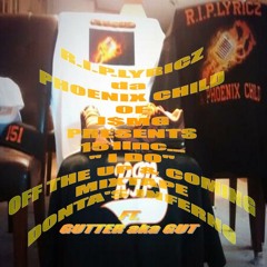 I DO: R.I.P.LYRICZ da PHOENIX CHILD-INTRODUCING 151inc...ft. GUTTER/BEAT BY DIGITAL BEATZ