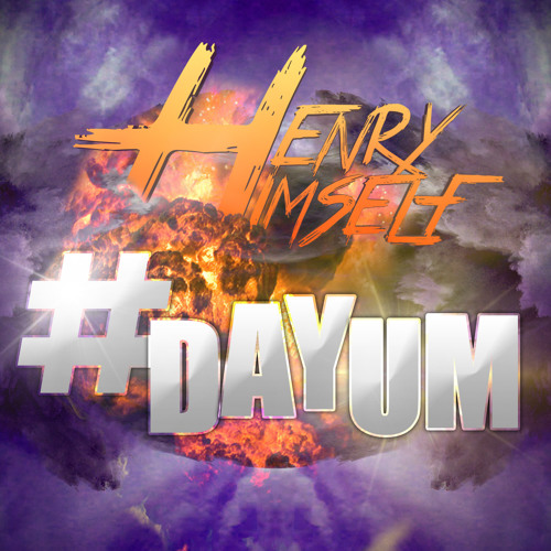 Henry Himself - #DAYUM (Original Mix)