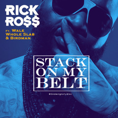 Rick ross-Stack on My Belt