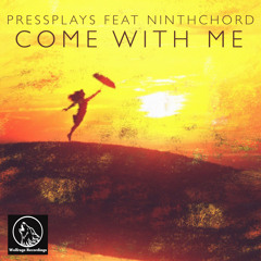PressPlays Feat. Ninthchord - Come With Me [Preview] Out Now!