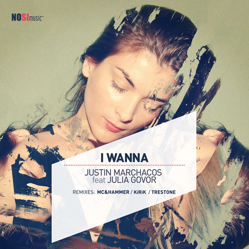 Justin Marchacos - I Wanna feat. Julia Govor (Original Mix) [NOSI Music]