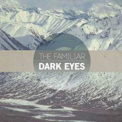 The Familiar - 'Dark Eyes' (Nitewatch Remix - FREE DOWNLOAD)