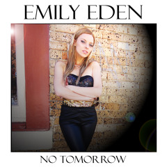 EMILY EDEN - No Tomorrow