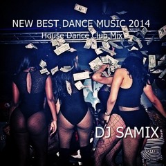 NEW BEST DANCE MUSIC 2013 House Dance Club Mix  By DJ SAMIX