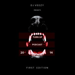 DJ VEEZY TURN UP PODCAST FIRST EDITION