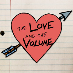 The Love and the Volume