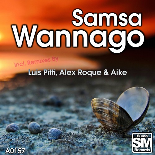 Samsa - Wannago (Luis Pitti Remix) [Suma Records]