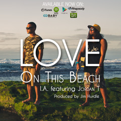 Love On This Beach - I.A. Ft. Jordan T (Produced By Jim Hurdle) final