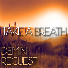 Demin & Recuest - Take A Breath (Original Mix) [Free Download]