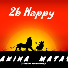 2b Happy - Makina Matata (Part 2 of this mix coming soon!!!!!)