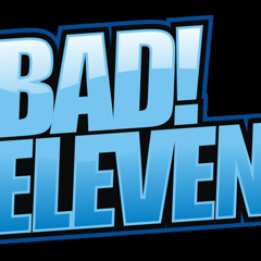 Bad Eleven - First Time