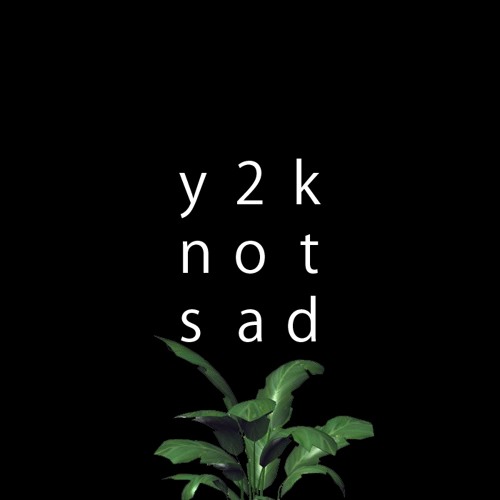 Not Sad by Y//2//K