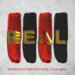 The Dreamcathers-Real ft Yaves, J Flue, Aaquil