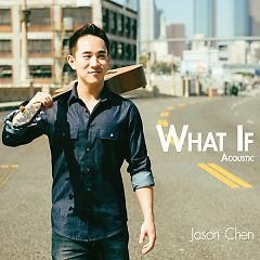 What If (Acoustic Version) - Jason Chen