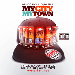 Dj Epps & Desloc Picallo "My City My Town" feat. Trick Daddy, Billy Blue, Whyl Chyl, & Brisco