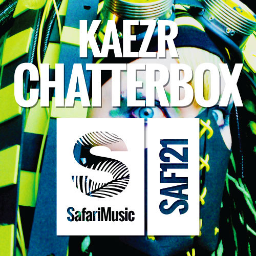 Kaezr - Chatterbox (Original Mix)[Safari Music]