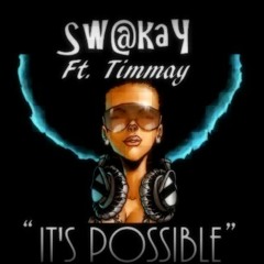 Swakay & Timmay " IT'S POSSIBLE "