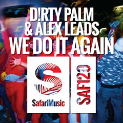 Dirty Palm & Alex Leads - We Do It Again (Original Mix) [Safari Music]